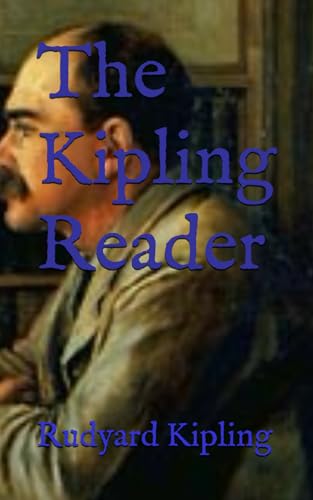 The Kipling Reader: 1928 Collection of short stories, poems, and essays von Independently published
